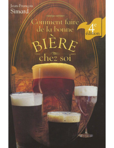 Brasser sa propre bière : comment faire de la bonne bière (simard) - 061.043.6